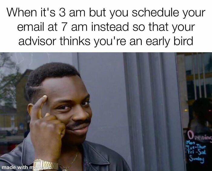 A PhD student meme featuring a man tapping his head, showing a smart move to schedule a 3 am email for 7 am to impress an advisor.