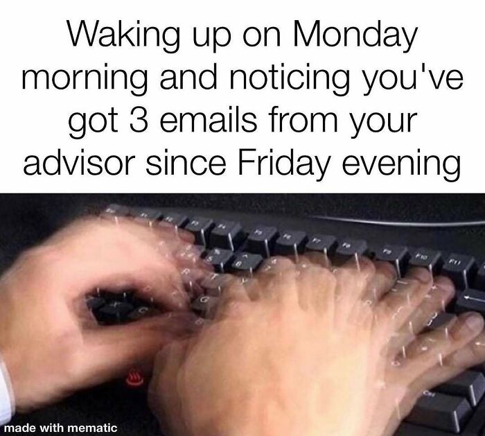 A PhD meme shows blurred hands frantically typing on a keyboard, illustrating waking up to advisor emails.