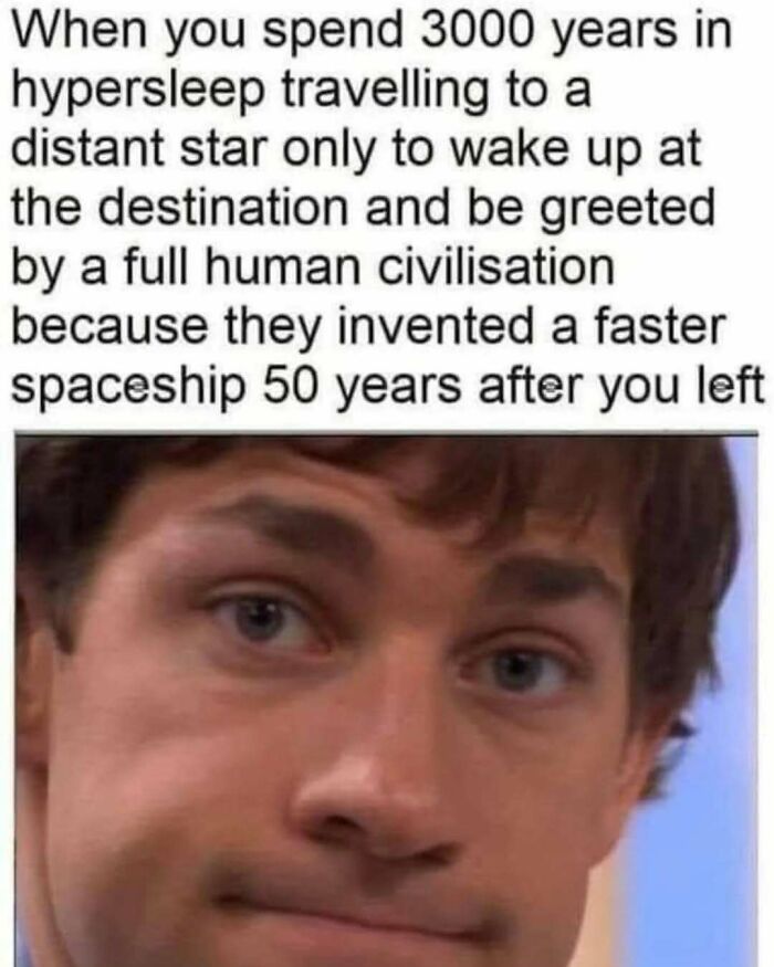 Funny science meme showing a man with a stunned expression, representing a relatable science fiction scenario.