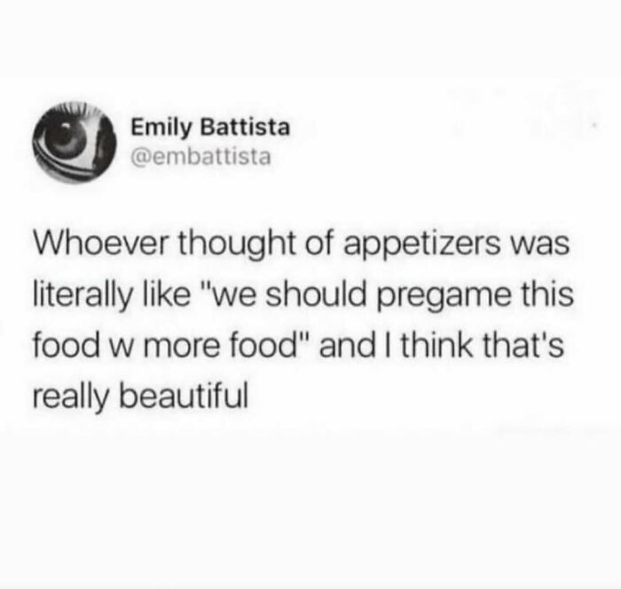 A Meme Queen post about appetizers being beautiful for pre-gaming food with more food.