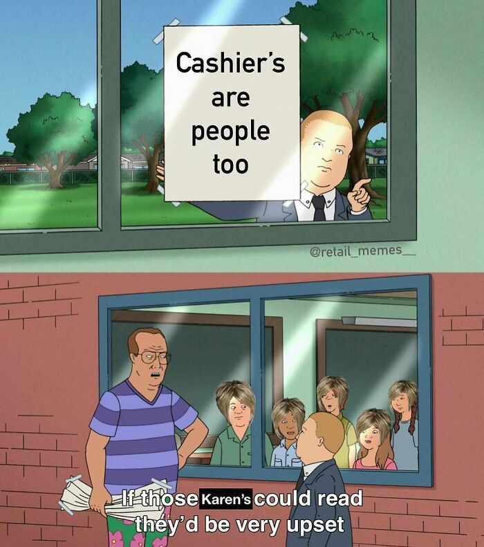 A retail meme about cashiers being people too, referencing difficult customers. Retail customer service.