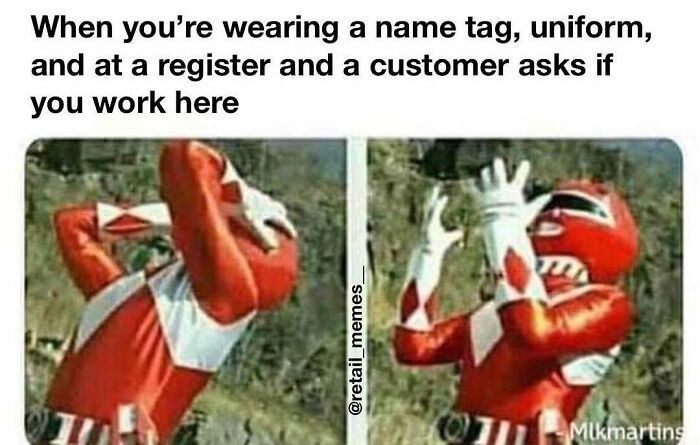 A retail meme of a Power Ranger shrugging, representing a worker asked if they work there while in uniform.