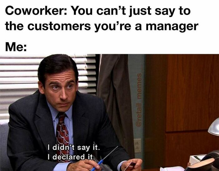 Retail meme: Michael Scott saying, I didn't say it. I declared it.
