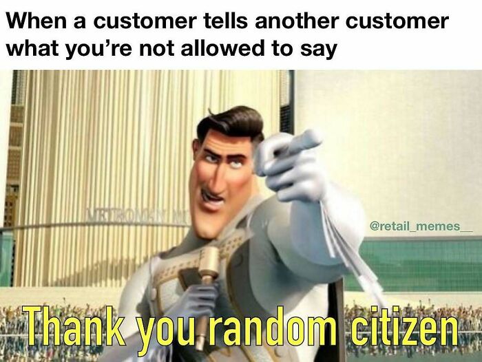 Megamind meme with Tighten saying thank you to a random citizen for helping with customers in retail memes.