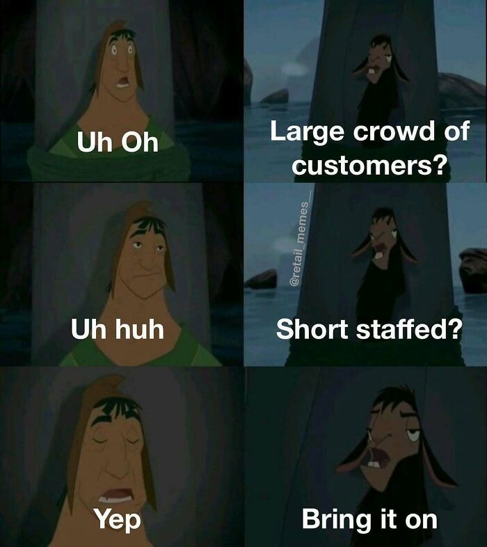 A retail meme about customer service, showing Kronk from The Emperor's New Groove reacting to a large crowd of customers and being short-staffed.