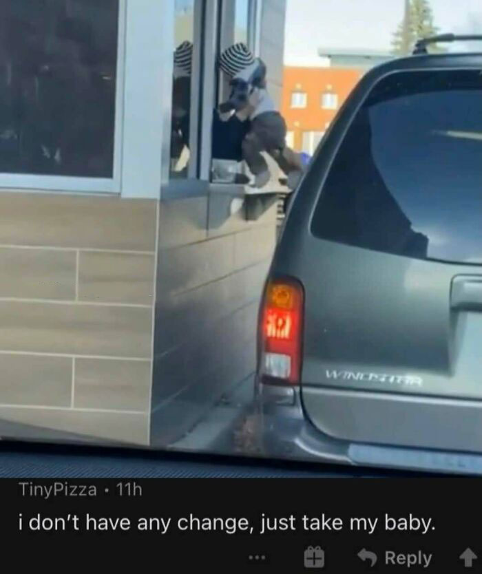A baby being handed out of a car window at a drive-thru, illustrating a creative and cursed comment.