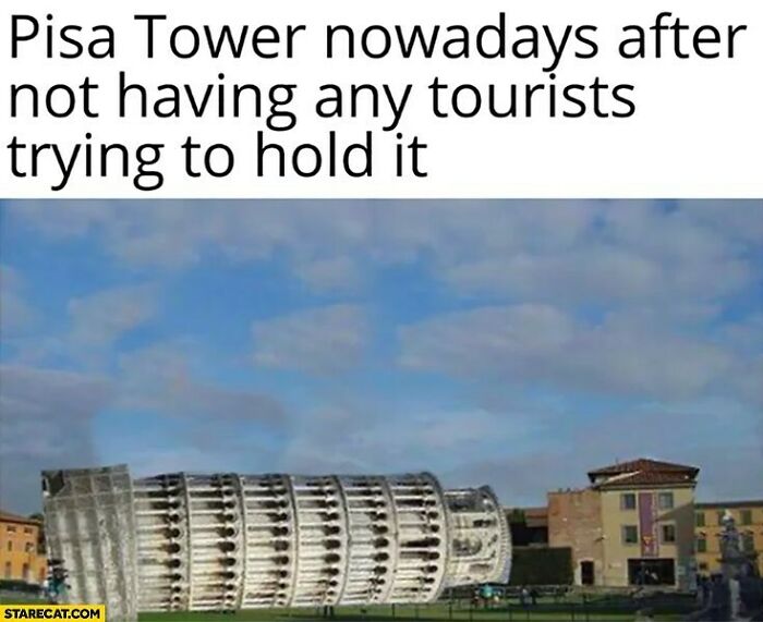 A funny travel meme of the Pisa Tower completely fallen over, without tourists, for your vacay abroad.