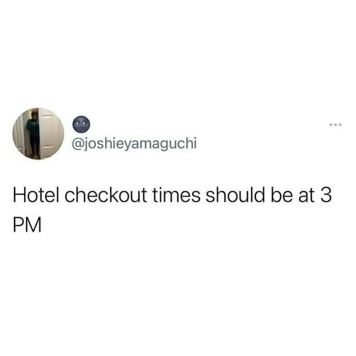 A funny travel meme about a tweet saying hotel checkout times should be at 3 PM to enjoy your vacay abroad.