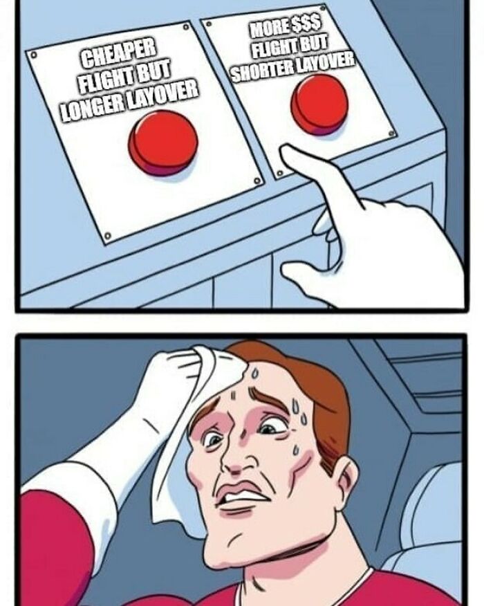 A man sweating and deliberating between two buttons: Cheaper Flight But Longer Layover and More $$$ Flight But Shorter Layover, a common travel memes dilemma.