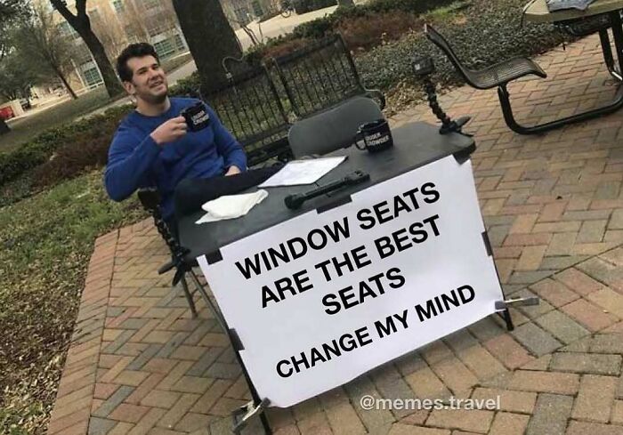 A travel meme featuring the Change My Mind format, stating Window seats are the best seats for your vacay.