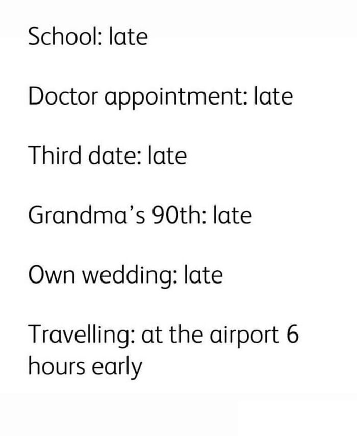 A travel meme contrasting being late for various events with being early for travelling at the airport for vacay.