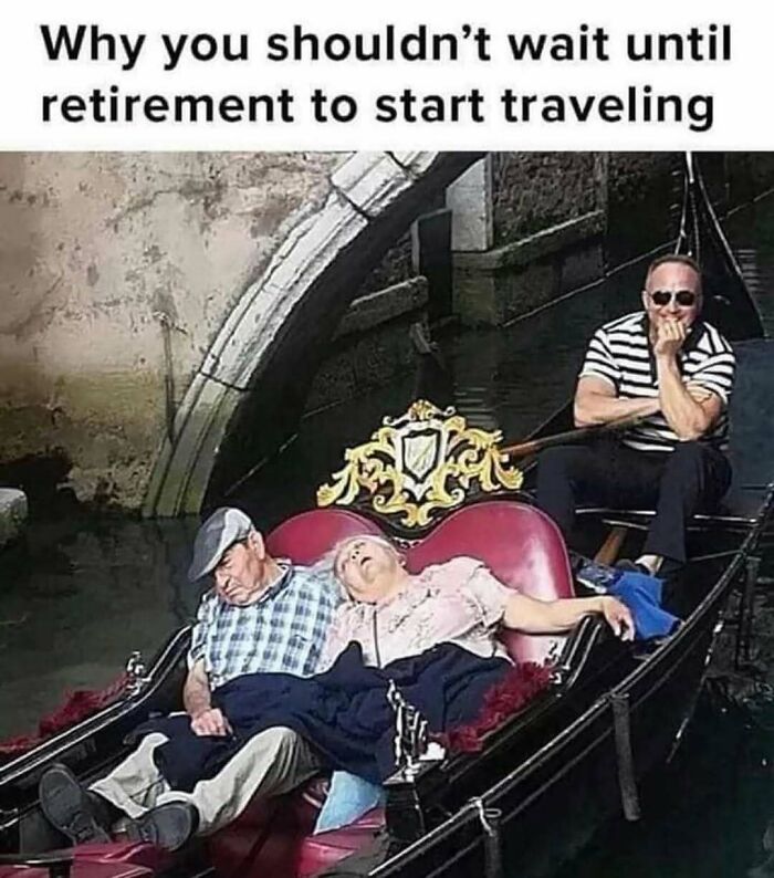 Funny travel meme about traveling in retirement, with an elderly couple asleep in a gondola, enjoying their vacay.