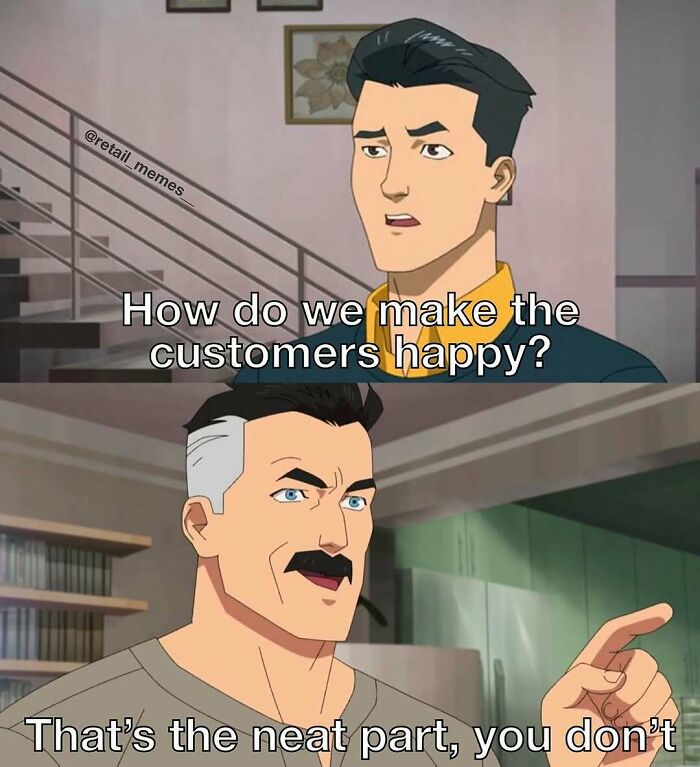 Retail memes: A two-panel image showing characters discussing how to make customers happy, a common retail struggle.