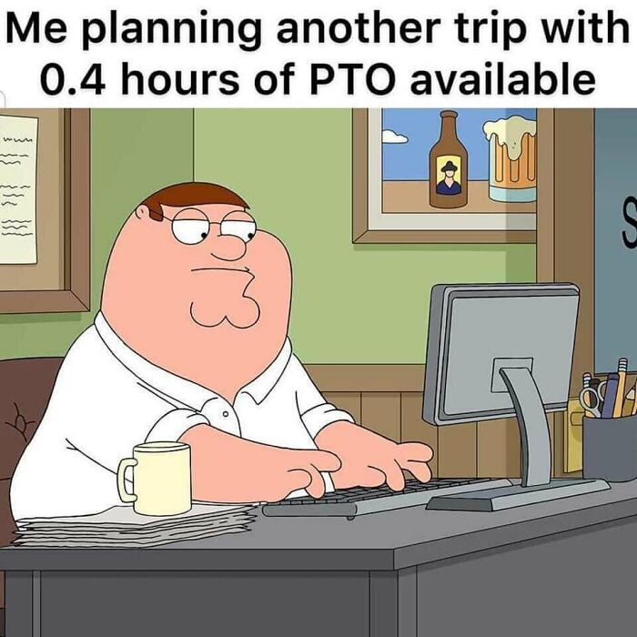 Peter Griffin at a computer, a travel meme about planning a trip with minimal PTO for vacay abroad.