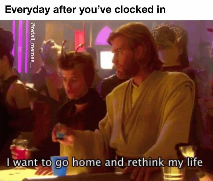A retail meme from Star Wars, with Obi-Wan Kenobi looking weary, conveying the feeling of working with customers.