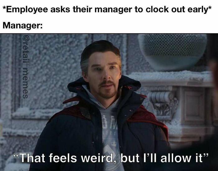Doctor Strange as a manager in a retail meme, allowing an employee to clock out early. Funny retail content.