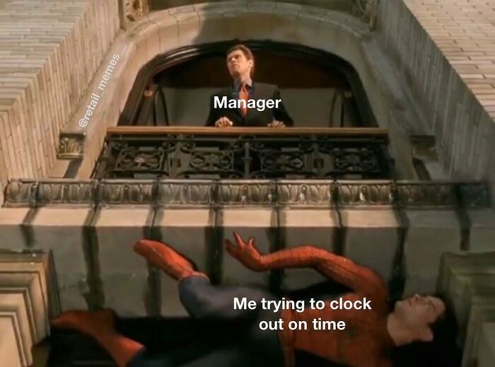A retail meme about a manager preventing an employee from clocking out on time. Retail customer service.