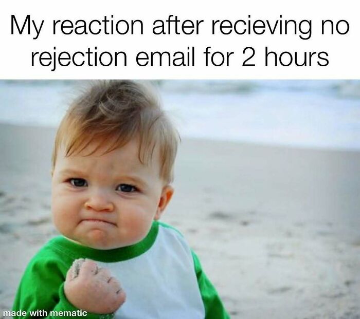 A baby clenching their fist, celebrating no rejection email for 2 hours, a common sentiment in PhD memes.