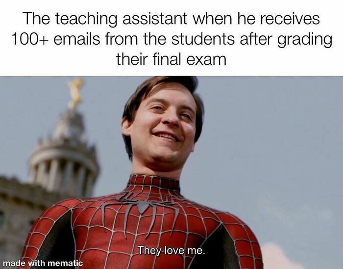 Spider-Man smiling, captioned They love me, a PhD meme about a teaching assistant receiving student emails.