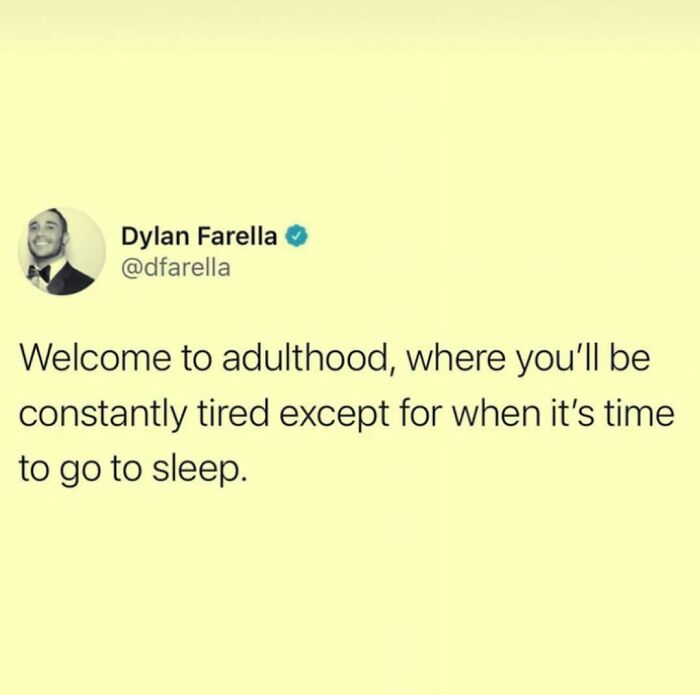 A meme queen post tweet about adulthood and constant tiredness, except at bedtime.