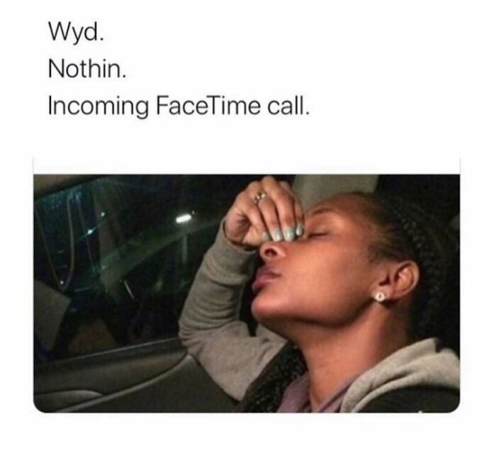A Meme Queen post showing a person rubbing their eyes with text: Wyd. Nothin. Incoming FaceTime call.