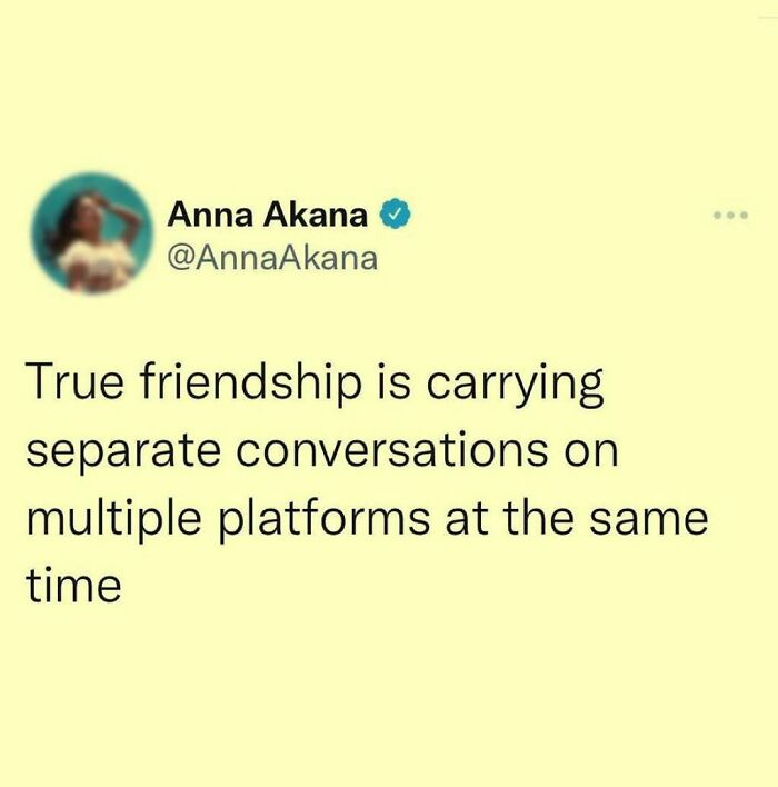 A Meme Queen post describing modern friendship as managing multiple conversations across platforms.