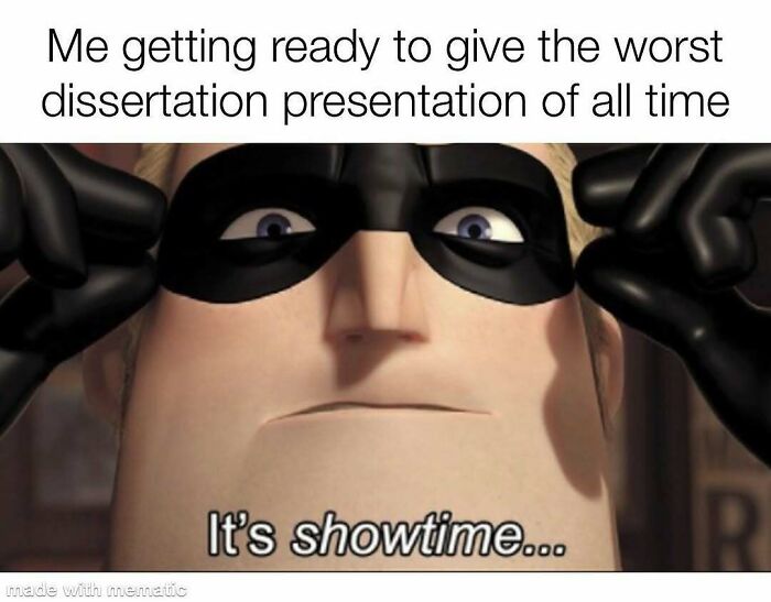 A PhD meme of Mr. Incredible adjusting his mask, saying Its showtime, when preparing for a dissertation.