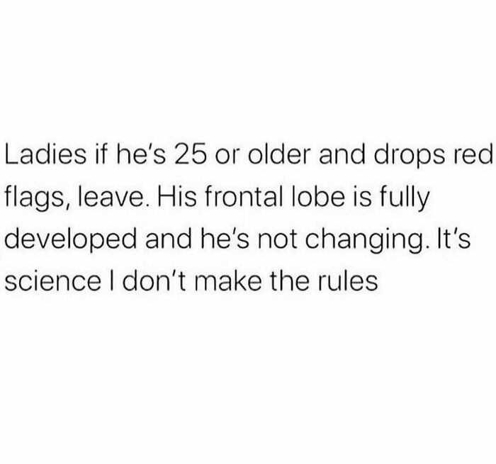 A meme queen post about red flags in men aged 25 or older, suggesting they wont change.