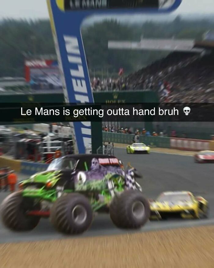 Funny memes about cars: a monster truck on a race track with other sports cars, captioned Le Mans is getting outta hand.