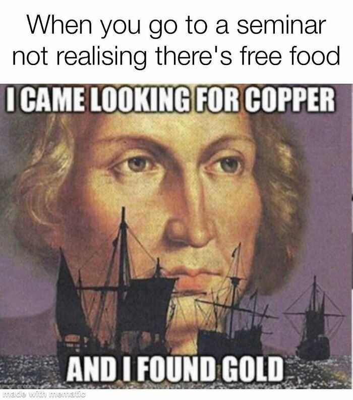 PhD meme featuring Christopher Columbus, representing the pleasant surprise of free food at a seminar instead of writing a thesis.