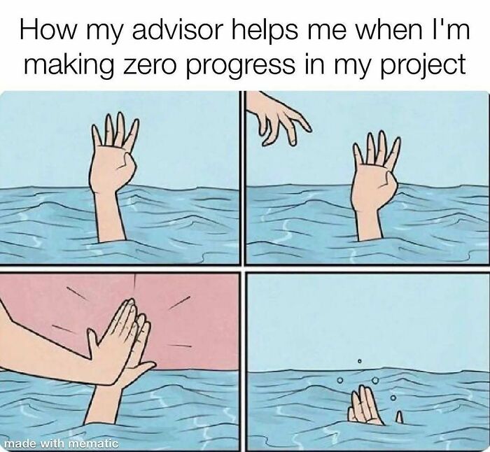 A PhD student meme illustrating an advisor unhelpfully pushing down a drowning person's hand, representing zero progress on a thesis.