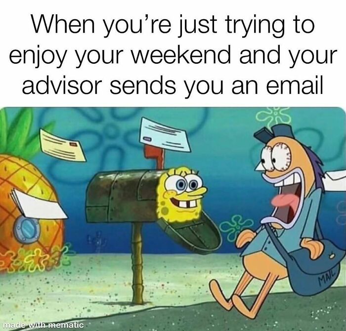 A PhD student meme shows Spongebob as a mailbox and an excited fish mailman, depicting an advisor email ruining the weekend.