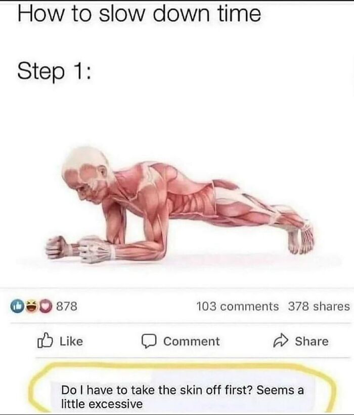 Funny medical meme about slowing down time, featuring an anatomical figure in a plank pose with a humorous comment.
