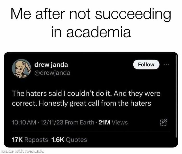 A tweet shows a PhD student reflecting on not succeeding in academia. A funny PhD meme about thesis challenges.