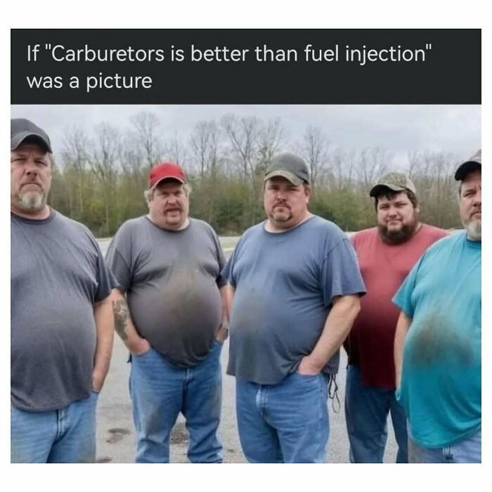 Funny memes about cars and fuel injection, showing a group of men representing the carburetor preference.
