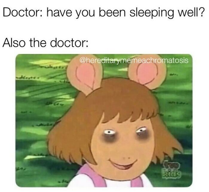 Funny medical meme with a tired doctor asking about sleep, then revealing their own sleepless state.