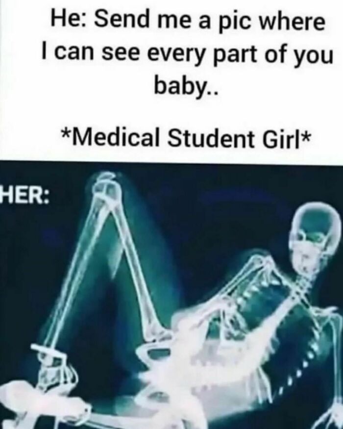 Funny medical meme showing an X-ray of a skeleton as a medical student's response to sending a pic.