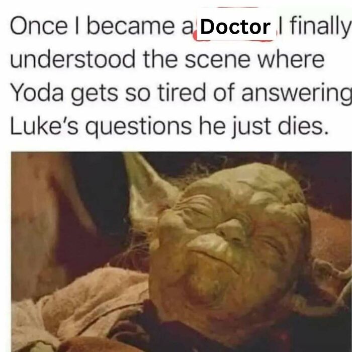 A funny medical meme depicting a dying Yoda, relating his exhaustion to the struggles of being a Doctor.