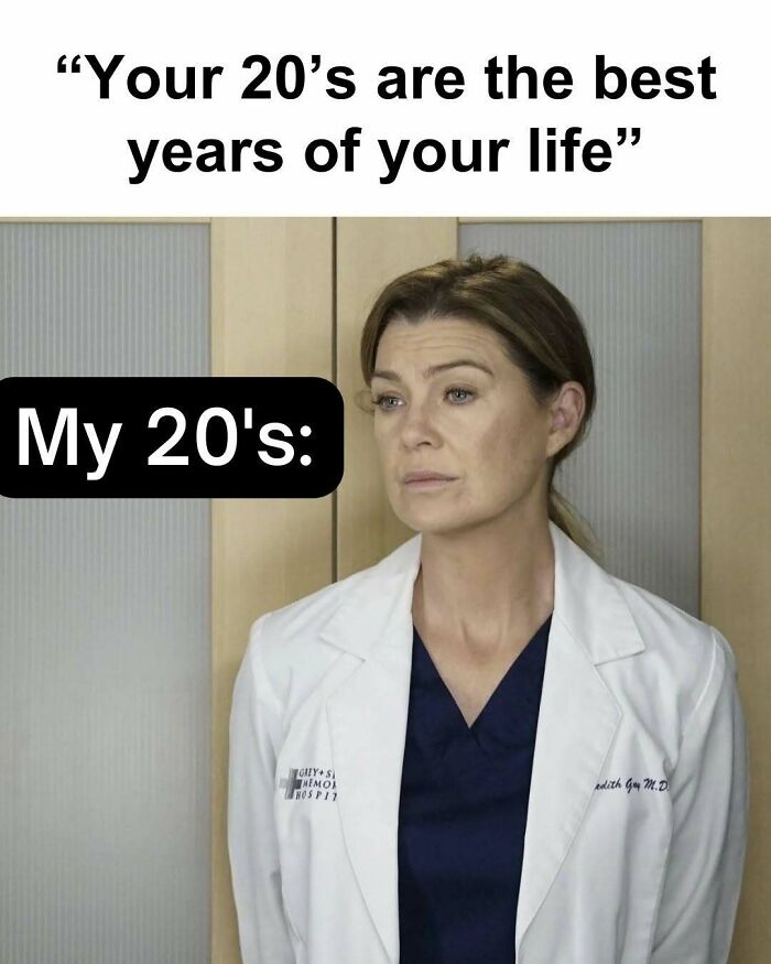 Funny medical meme showing a serious female doctor in scrubs, representing the reality of a doctor's twenties.