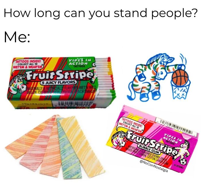 Fruit Stripe gum and a zebra tattoo, bringing nostalgia for the magic of the 90s and 00s.