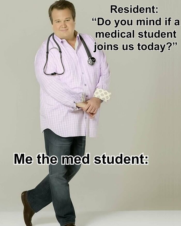Funny medical meme of a man with a stethoscope around his neck, striking a pose for a medical student.