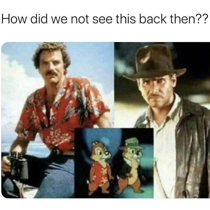 A split image of Tom Selleck, Harrison Ford, and Chip n Dale, pure nostalgia gems from Saturday mornings.