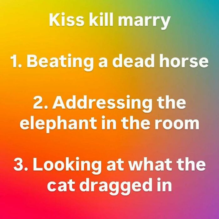 Serotonin meme: a list of phrases for Kiss K**l Marry, a humorous image for comfort.