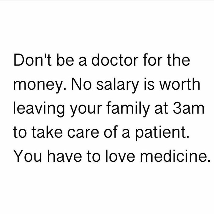 Funny medical meme about the dedication required to be a doctor, highlighting love for medicine over money.
