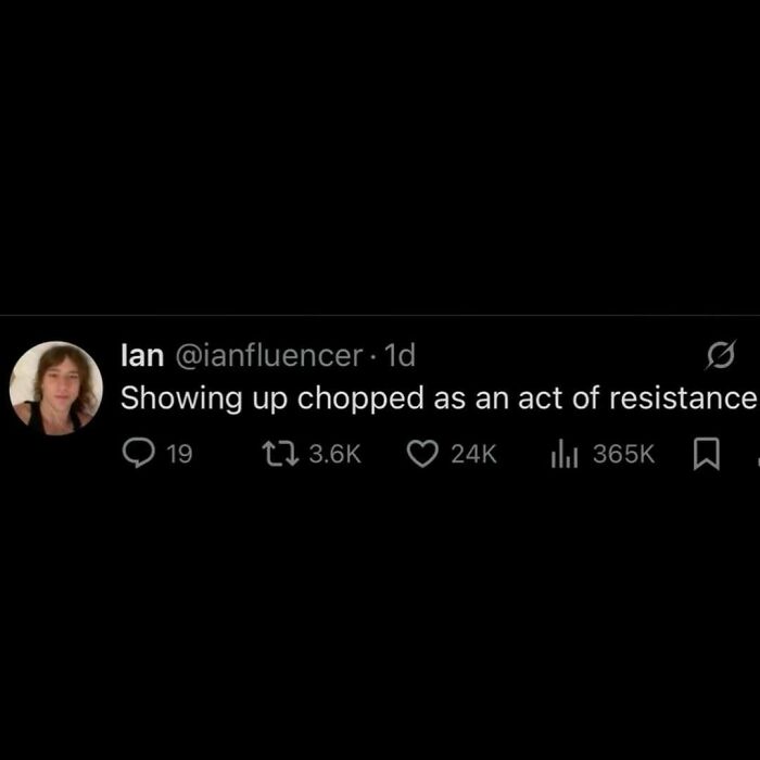 A serotonin meme from X (formerly Twitter) about an act of resistance. The post reads, Showing up chopped as an act of resistance.