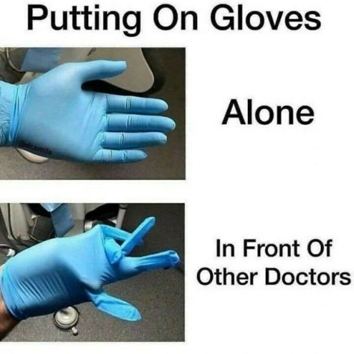 Funny medical meme showing difficulty putting on gloves alone versus in front of other doctors.