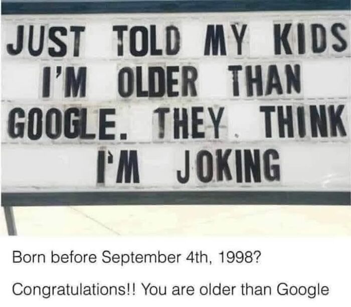 A nostalgic meme about being older than Google, a pure nostalgia gem from Saturday mornings.