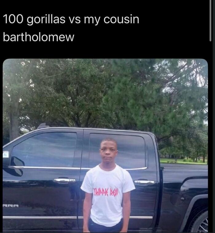 A meme showing a young man, Bartholomew, standing in front of a truck, humorously pitted against 100 gorillas, unhinged content to change your mood.