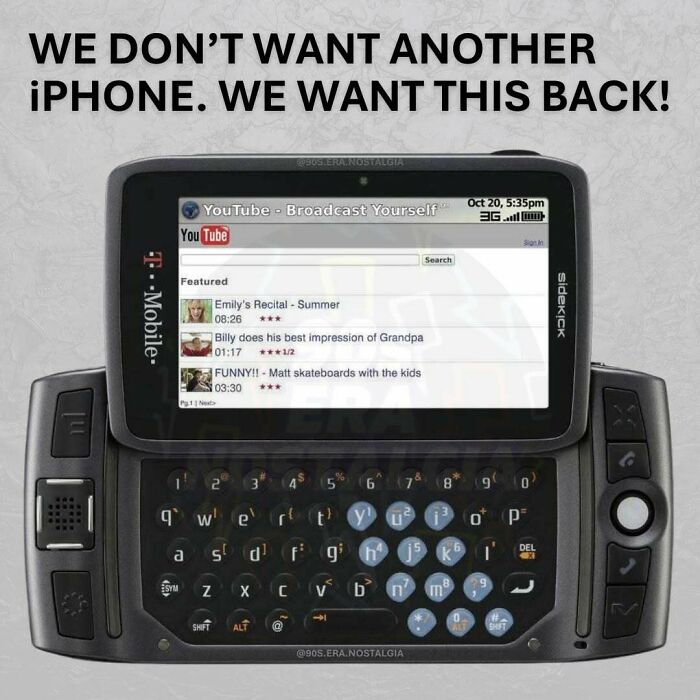 A 90s meme showing a T-Mobile Sidekick phone displaying YouTube, with the text 'WE DON'T WANT ANOTHER iPHONE. WE WANT THIS BACK!'.