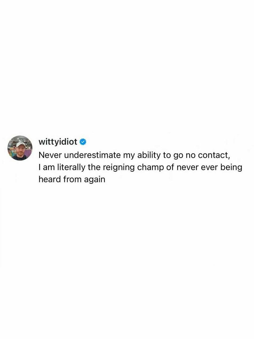Comedian shares hilariously unfiltered takes on life about his ability to go no contact.